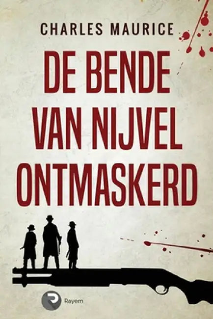 De Bende van Nijvel Ontmaskerd by Charles Maurice