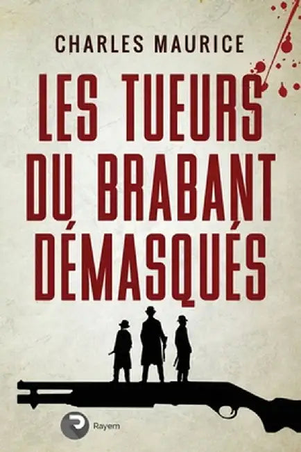Les tueurs du Brabant démasqués by Charles Maurice