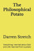 The Philosophical Potato: Everything I learned about God and Life I learned from a potato by Darren Stretch