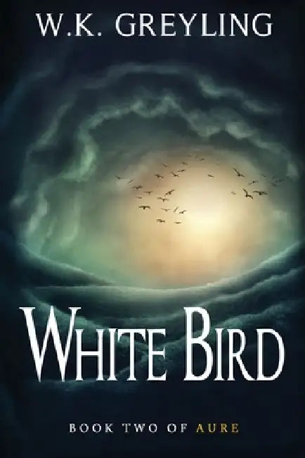 White Bird: The Aure Series, Book 2 by Greyling