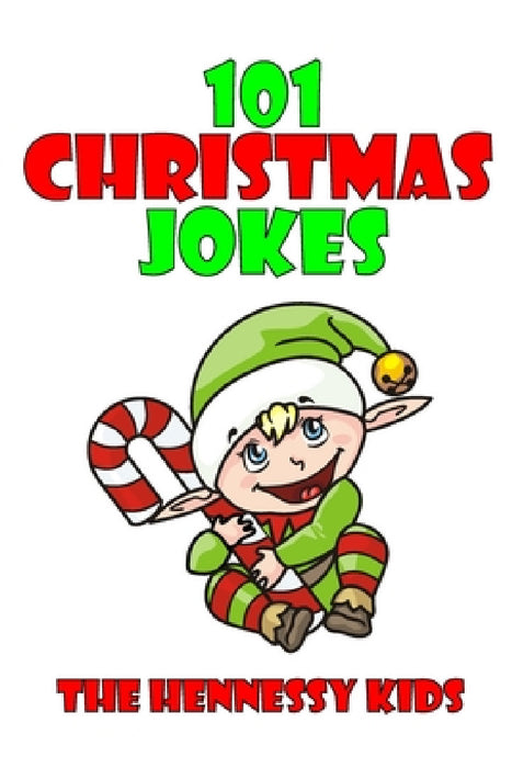 101 Christmas Jokes by Hennessy Kids