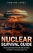Nuclear Survival Guide: Essential Tactics and Strategies for Immediate Family Safety (Life Saving Nuclear Facts Self-help Instructions and Ski by Edward Lopez