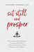 Sit Still and Prosper: How a Former Money Manager Discovered the Path to Investing with Greater Clarity, Calmness, and Confidence by Stephanie Griffiths