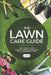 The Lawn Care Guide: The Shortest Most Impactful Manual for Lawn Care Systems and Tools by Acr Publishing