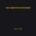 The Ground of our Being by Paul A. Myers