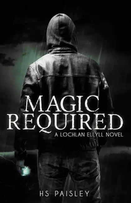 Magic Required: A Lochlan Ellyll Novel by Hs Paisley