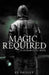 Magic Required: A Lochlan Ellyll Novel by Hs Paisley