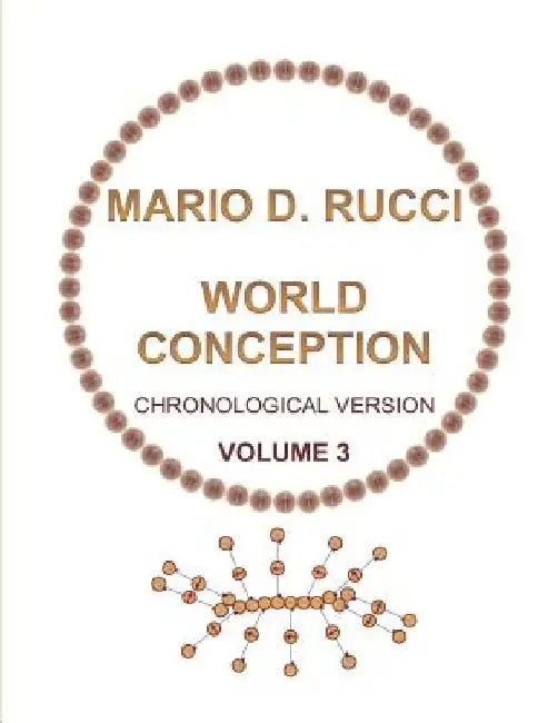 WORLD CONCEPTION - Chronological Version - VOLUME 3 by Mario D. Rucci