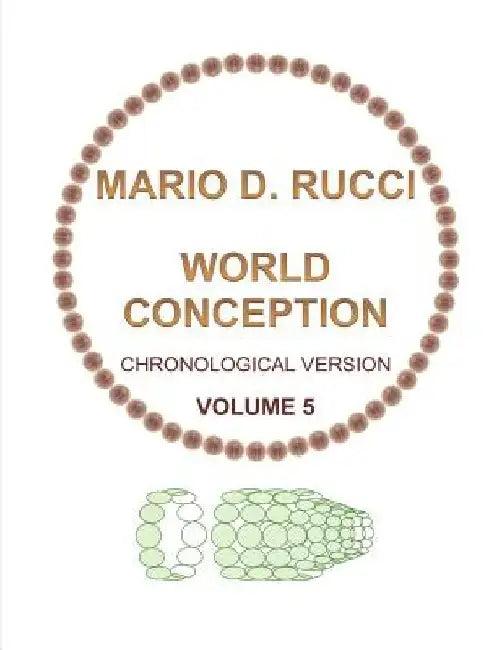 WORLD CONCEPTION - Chronological Version - VOLUME 5 by Mario D. Rucci