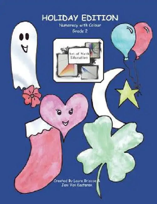 Numeracy with Colour: Art of Math Education (Grade 2 Holiday Edition) by Laura Briscoe