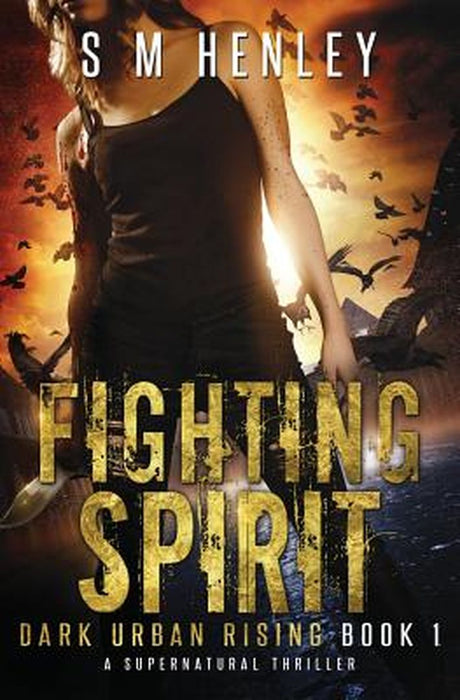 Fighting Spirit: A Supernatural Thriller by Henley, S. M.