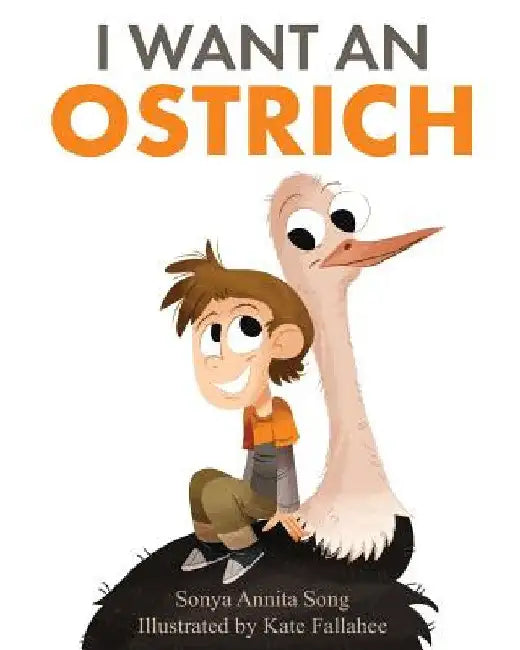 I Want an Ostrich by Sonya Annita Song