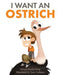 I Want an Ostrich by Sonya Annita Song
