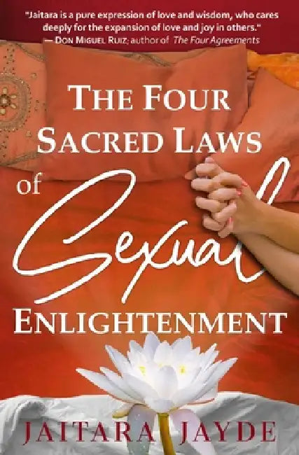 The Four Sacred Laws of Sexual Enlightenment by Jaitara Jayde
