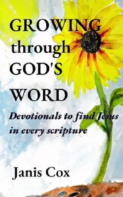 Growing Through God's Word by Janis Cox