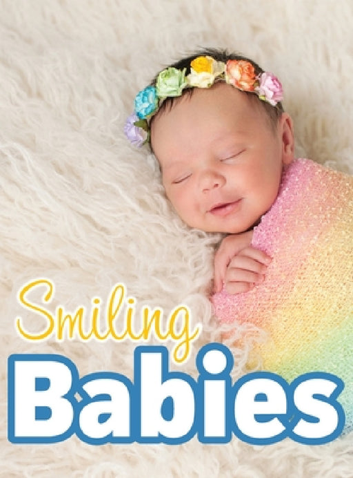 Smiling Babies: A Picture Book With Easy-To-Read Text by Lasting Happiness
