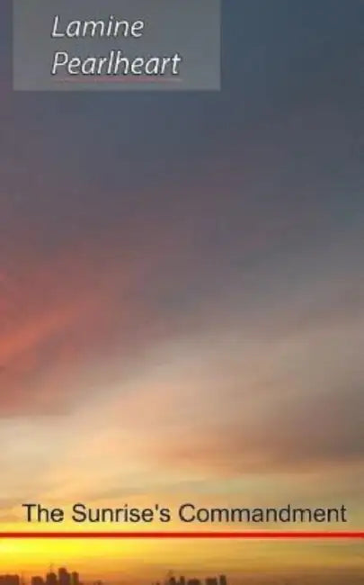 The Sunrise's Commandment by Lamine Pearlheart