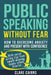 Public Speaking Without Fear: How to Overcome Anxiety and Present with Confidence by Clare Cairns