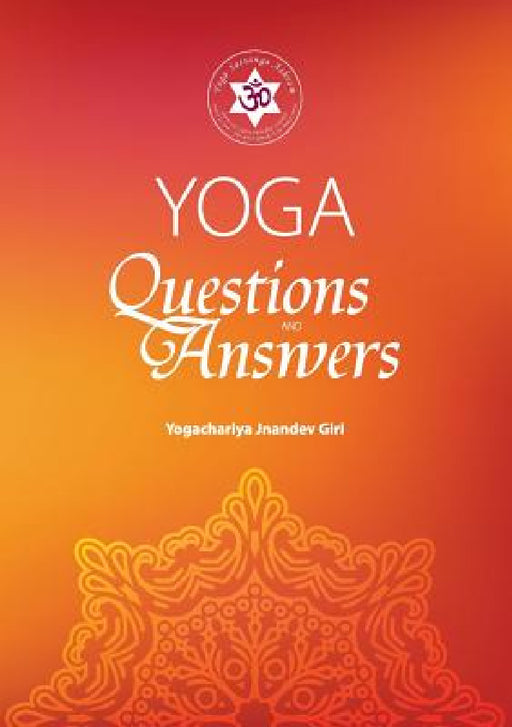 Yoga: Questions and Answers by Yogachariya Jnandev Giri, Yogacharini Deepika Saini