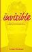 Invisible by Lindsay Woodward