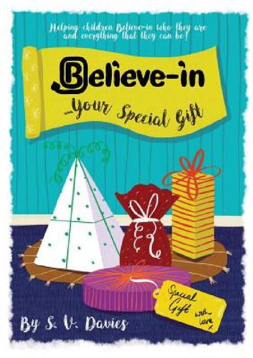 Believe-in Your Special Gift by S. V. Davies, Catherine Clarke, Katharine Smith