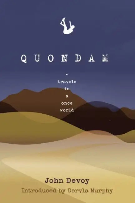 Quondam: Travels in a Once World by John Devoy