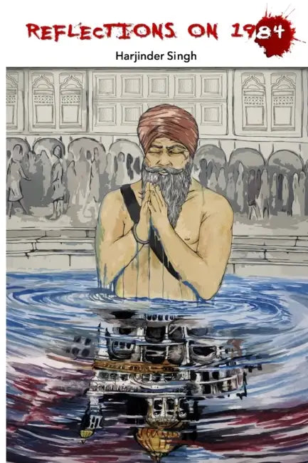Reflections on 1984 by Harjinder Singh