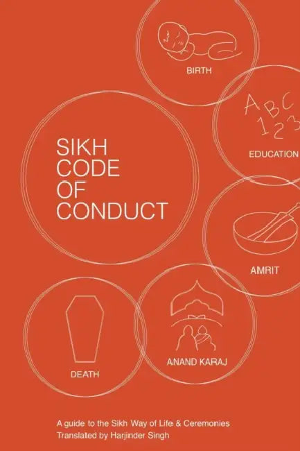 Sikh Code of Conduct: A guide to the Sikh way of life and ceremonies by Harjinder Singh, Sukha Singh, Jaskeerth Singh