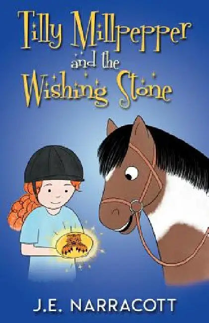 Tilly Millpepper and the Wishing Stone by J. E. Narracott