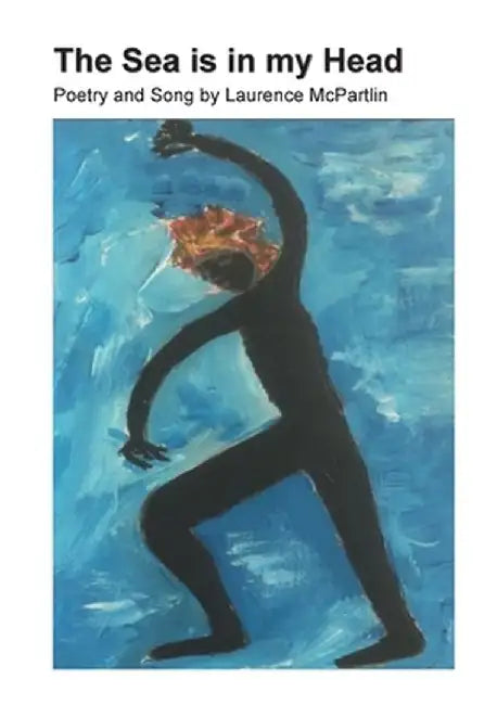 The Sea Is In My Head by Laurence McPartlin