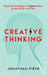 Creative Thinking: Practical strategies to boost ideas, productivity and flow by Jonathan Firth