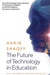 The Future of Technology in Education: How AI Will Transform the Learning and Teaching Process Forever by Harib Shaqsy