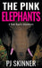 The Pink Elephants by Pj Skinner