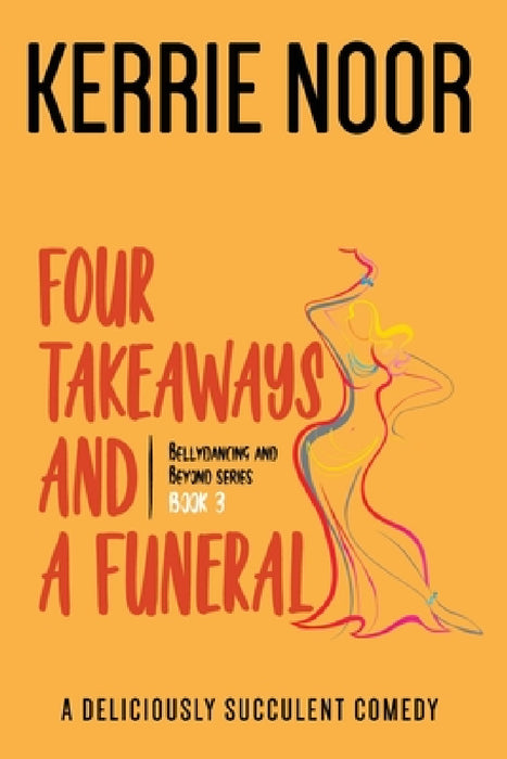 Four Takeaways and a Funeral: A Sibling Rivalry Comedy by Kerrie Noor, Sarah Kolb-Williams