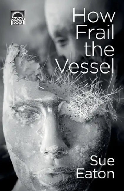 How Frail the Vessel: Three psycholgical horror stories by Sue Eaton