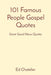 101 Famous People Gospel Quotes: Great Good News Quotes by Ed Chatelier