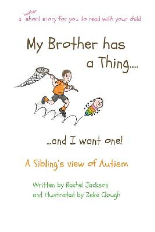 My Brother has a Thing...and I want one by Rachel Jackson, Zeke Clough