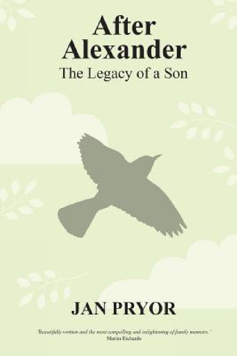 After Alexander: The Legacy of a Son by Jan Pryor, Katharine Smith, Catherine Clarke