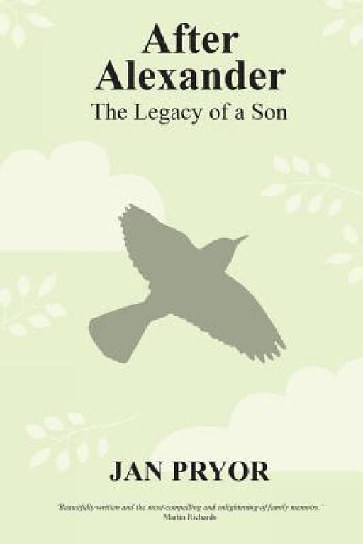 After Alexander: The Legacy of a Son by Jan Pryor, Katharine Smith, Catherine Clarke