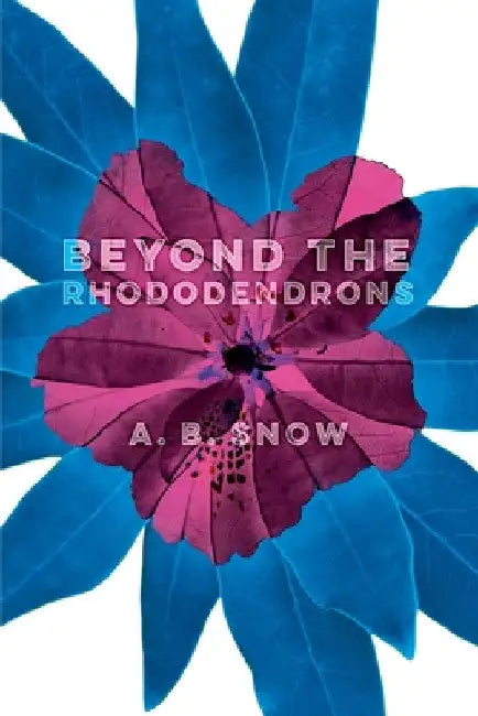 Beyond the Rhododendrons by A. B. Snow