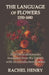 The Language of Flowers 1550-1680: Four floral dictionaries translated from the French with an introduction and notes by Rachel Henry