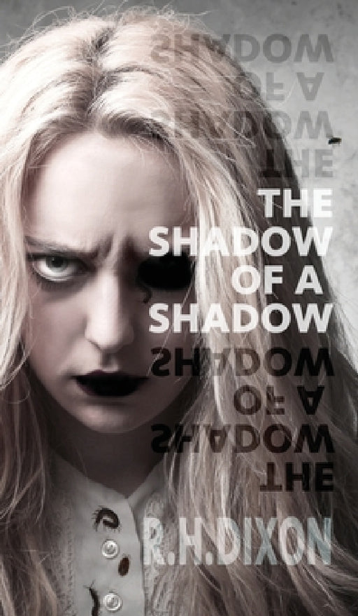 The Shadow of a Shadow by R. H. Dixon