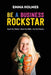 How To Be A Business Rockstar: Teach Your Talents Share Your Skills Live Your Passion by Emma L. Holmes