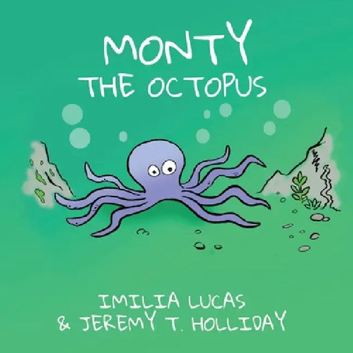 Monty the Octopus by Imilia Lucas, Jeremy Tinson Holliday