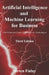 Artificial Intelligence and Machine Learning for Business: A No-Nonsense Guide to Data Driven Technologies by Steven Finlay
