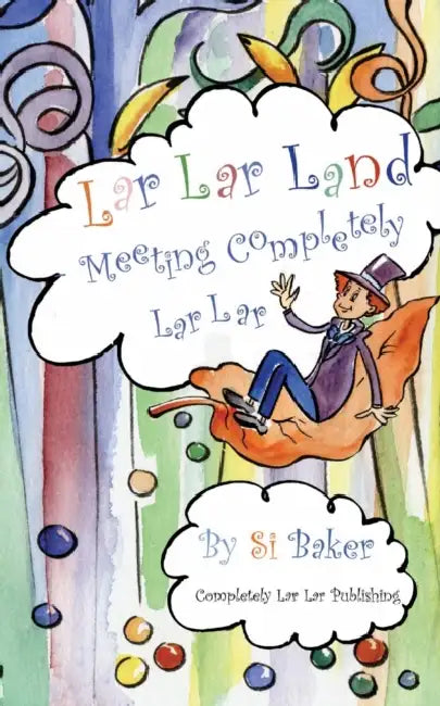 Lar Lar Land: Meeting Completely Lar Lar by Si Baker