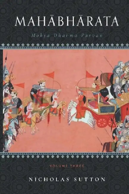 Mahabharata: Moksa-Dharma-Parvan: Volume 3 by Nicholas Sutton