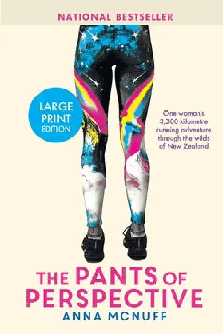 The Pants Of Perspective: One woman's 3,000 kilometres running adventure through the wilds of New Zealand by Anna McNuff