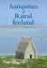 Antiquities of Rural Ireland by Muiris O. Suilleabhain, Liam Downey, Dara Downey