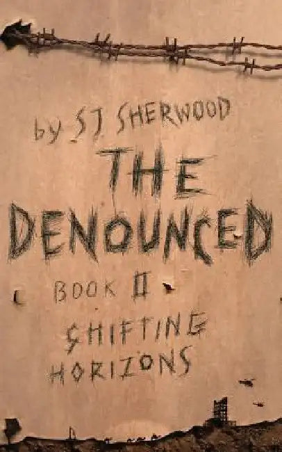 The Denounced: Book 2 Shifting Horizons by Sj Sherwood